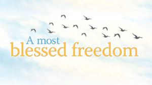 Read more about the article A most blessed freedom