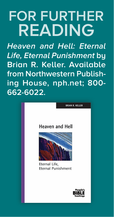 For further reading: Heaven and Hell: Eternal Life, Eternal Punishment by Brian Keller