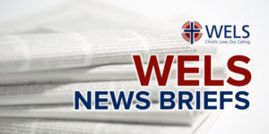 Read more about the article WELS news briefs: January 2021