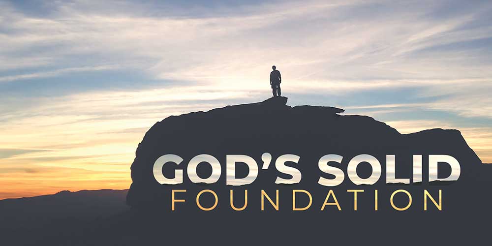 You are currently viewing God’s solid foundation