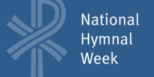 Read more about the article Celebrating National Hymnal Week