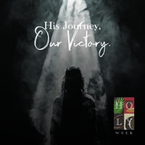 Holy Week logo from The Foundation, pictures Jesus in shadows and the words "His Journey. Our Victory."