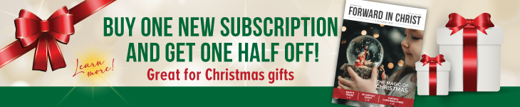 Christmas promotion: Buy one subscription of Forward in Christ and get one half off