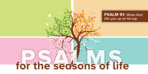 Read more about the article Psalm 91: When God lifts you up on his lap