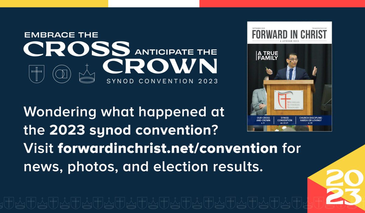 Promotion for synod convention coverage available at forwardinchrist.net/convention