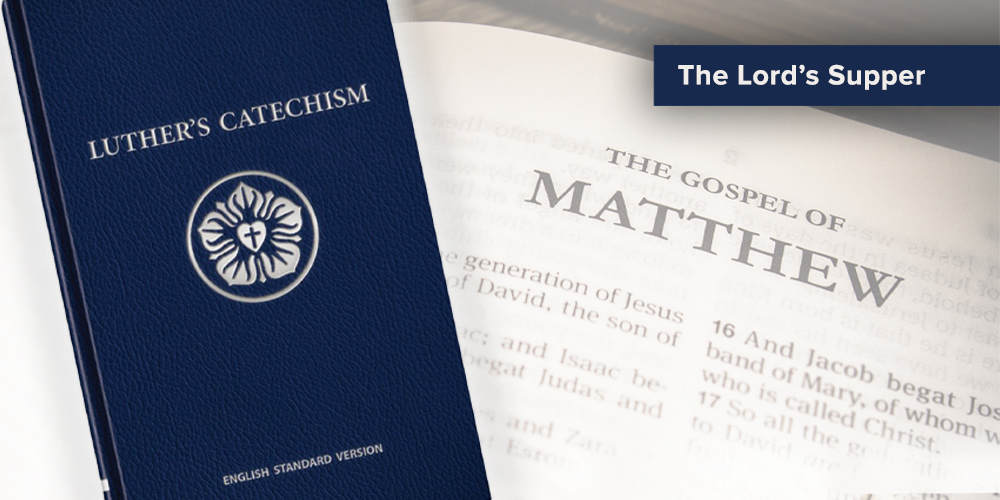 You are currently viewing Catechism truths from Matthew: The Lord’s Supper