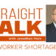 Straight talk: Worker shortages
